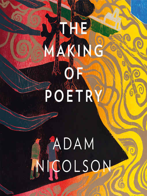Title details for The Making of Poetry by Adam Nicolson - Available